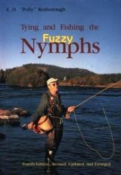 book cover of Tying and Fishing the Fuzzy Nymphs by E. H. Rosborough