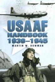 book cover of USAAF handbook 1939-1945 by Martin W Bowman