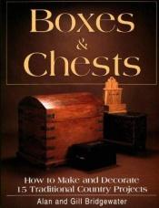 book cover of Boxes & Chests: How to Make and Decorate 15 Traditional Country Projects by Alan Bridgewater