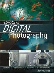 book cover of Complete Digital Photography by Tom Ang