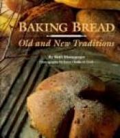 book cover of Baking Bread: Old and New Traditions by Beth Hensperger