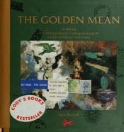 book cover of The Golden Mean: In Which the Extraordinary Correspondence of Griffin and Sabine Concludes by Nick Bantock