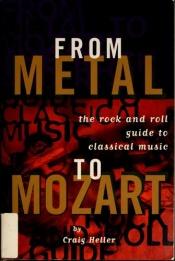 book cover of From Metal to Mozart: The Rock-and-Roll Guide to Classical Music by Craig Heller
