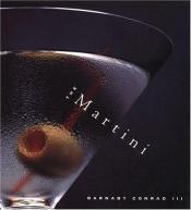 book cover of The Martini : An Illustrated History of an American Classic by Barnaby Conrad