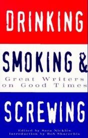 book cover of Drinking, Smoking, and Screwing by Bob Shacochis