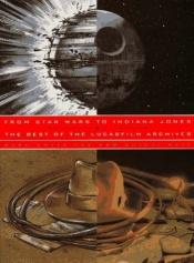 book cover of From Star wars to Indiana Jones: The Best of the Lucasfilm Archives by Mark Cotta Vaz