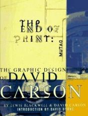 book cover of The End Of Print :The Graphic Design of David Carson by Lewis Blackwell