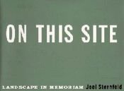 book cover of On This Site by Joel Sternfeld