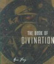 book cover of Divinations : the book of fortune telling by Annie Barrows