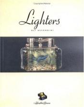 book cover of Lighters: Gli Accendini by Chronicle Books