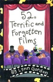 book cover of 52 Terrific and Forgotten Films by Chronicle Books