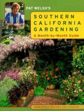 book cover of Pat Welsh's Southern California Gardening: A Month-by-Month Guide by Chronicle Books