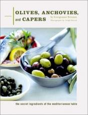 book cover of Olives, Anchovies, and Capers by Georgeanne Brennan