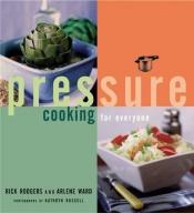 book cover of Pressure cooking for everyone by Rick Rodgers