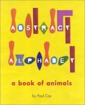 book cover of Abstract Alphabet: An Animal ABC by Chronicle Books