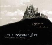 book cover of The Invisible Art: The Legends of Movie Matte Painting by Mark Cotta Vaz