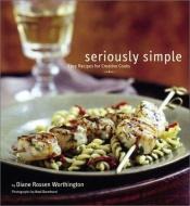 book cover of Seriously Simple by Diane Rossen Worthington