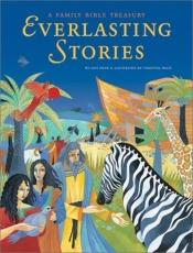 book cover of Everlasting stories : a family Bible treasury by Lois Rock