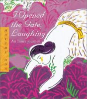 book cover of I Opened the Gate, Laughing: An Inner Journey by Chronicle Books