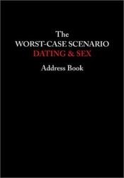 book cover of The Worst-Case Scenario Dating & Sex Address Book by Jennifer Worick