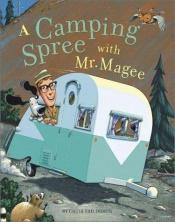 book cover of A Camping Spree with Mr. Magee by Chris Van Dusen