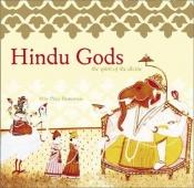 book cover of Hindu gods : the spirit of the divine by Priya Hemenway