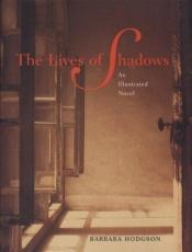 book cover of The lives of shadows by Barbara Hodgson