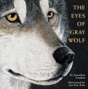 book cover of The Eyes of Grey Wolf by Jonathan London