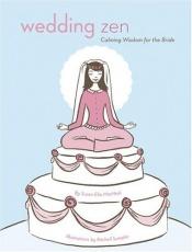 book cover of Wedding Zen: Calming Wisdom for the Bride by Susan Elia MacNeal