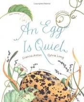 book cover of An egg is quiet by Dianna Hutts Aston