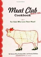 book cover of The Meat Club Cookbook: For Gals Who Love Their Meat! by Vanessa Dina
