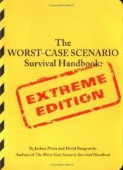 book cover of Het worst-case scenario survival handboek : extreme edition by Joshua Piven