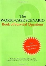 book cover of The Worst-Case Scenario Book Of Survival Questions by Joshua Piven