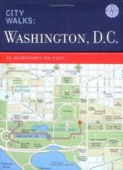 book cover of City Walks: Washington, D.C.: 50 Adventures on Foot (City Walks) by China Williams