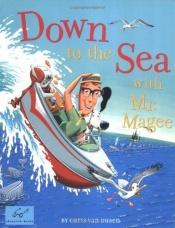 book cover of Down to the Sea with Mr. Magee by Chris Van Dusen