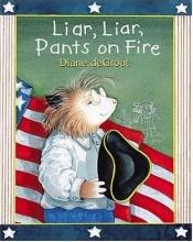 book cover of Liar, Liar, Pants on Fire by Diane Degroat