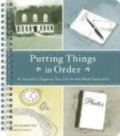 book cover of Putting Things in Order: A Journal to Organize Your Life For The Next Generation by Ellen Baumritter
