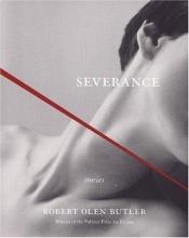book cover of Severance by Robert Olen Butler
