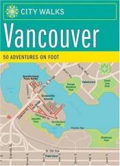 book cover of City Walks: Vancouver: 50 Adventures on Foot (Cards) by Jennifer Worick