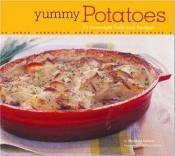 book cover of Yummy Potatoes: 65 Downright Delicious Recipes by Marlena Spieler