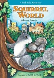 book cover of Squirrel World: A Park Pals Adventure (Park Pals Adventures) by Johanna Hurwitz