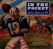 book cover of In the Pocket: Johnny Unitas and Me by Mike Leonetti