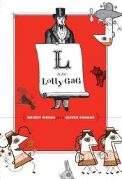 book cover of L is for lollygag : quirky words for a clever tongue by Chronicle Books