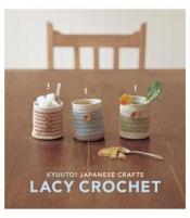 book cover of Kyuuto! Japanese Crafts!: Lacy Crochet by Chronicle Books