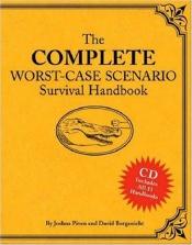 book cover of The Complete Worst-Case Scenario Survival Handbook with CDROM by Joshua Piven