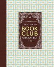 book cover of The Ultimate Book Club Organizer: A Planner For Your Reading Group by Chronicle Books