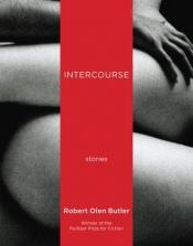 book cover of Intercourse by Robert Olen Butler