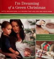 book cover of I'm Dreaming of a Green Christmas by Anna Getty