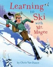 book cover of Learning to Ski with Mr. Magee by Chris Van Dusen