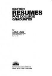 book cover of Better resumes for college graduates by Adele Lewis